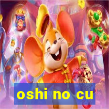 oshi no cu